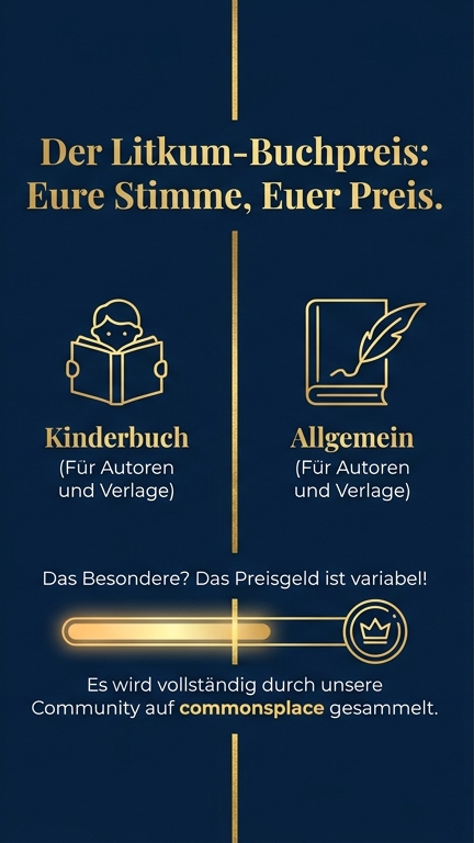 Der LitKuM-Buchpreis: Eure Stimme, euer Preis. Die Kategorien Kinderbuch und Allgemein, das Preisgeld ist variabel und wird über commonsplace gesammelt.